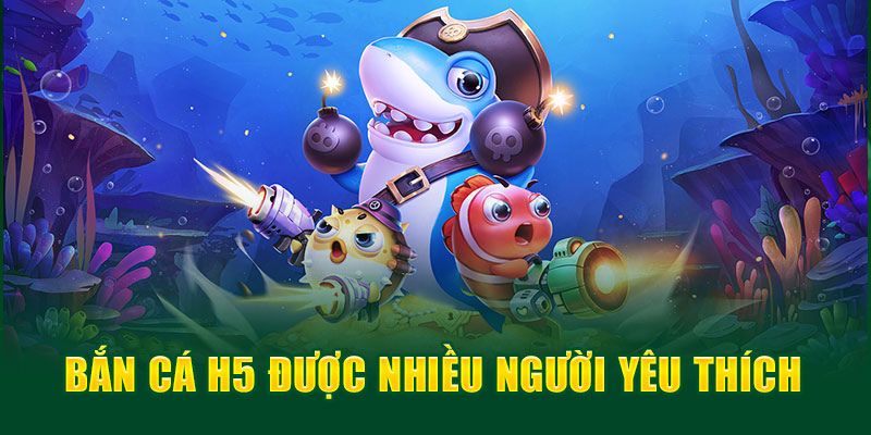 Tìm hiểu chi tiết về trò chơi bắn cá H5 bạn bắn mới